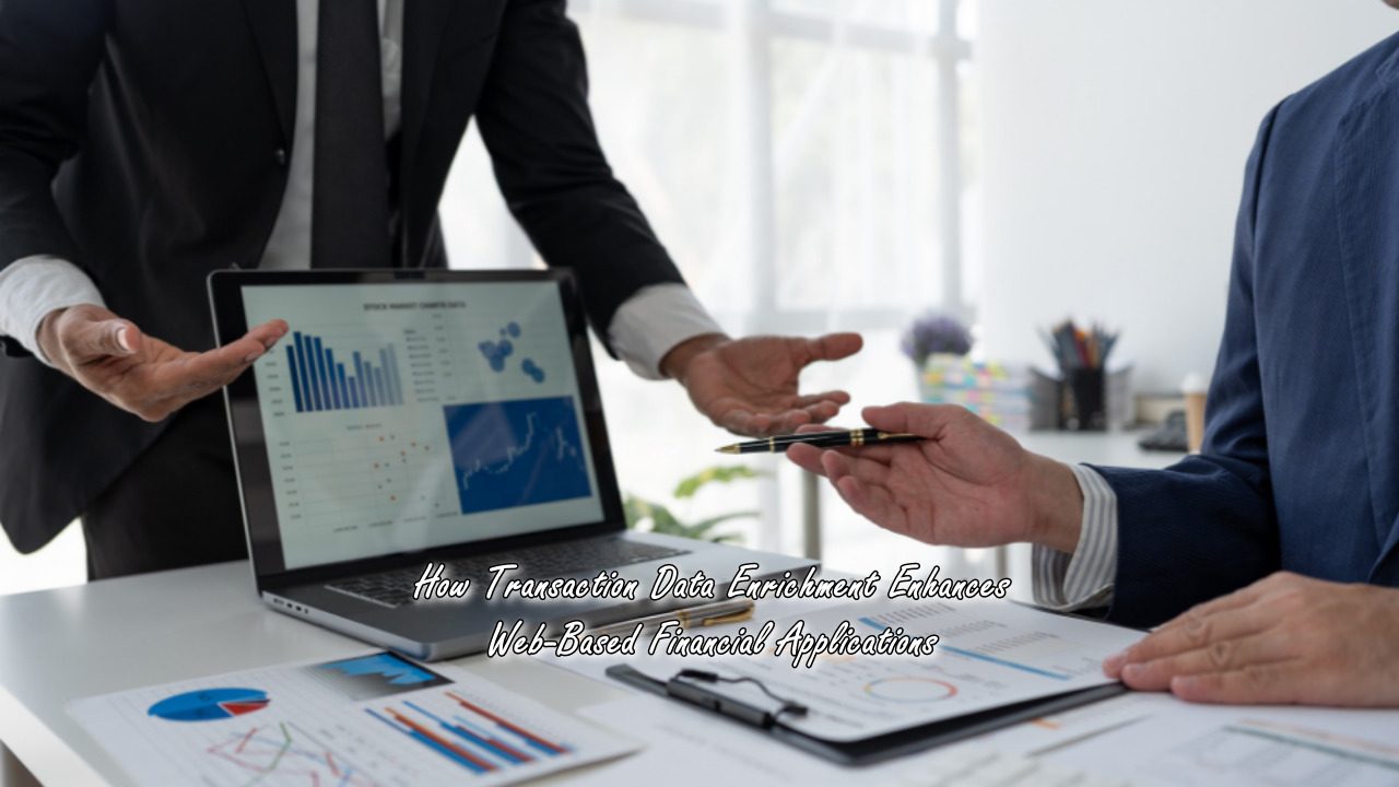 How Transaction Data Enrichment Enhances Web-Based Financial Applications